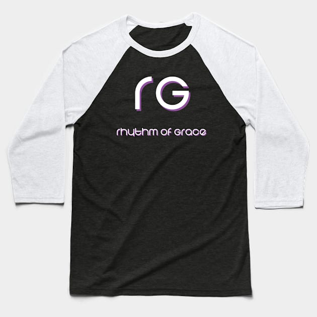 rhythm of grace Baseball T-Shirt by MyTeeGraphics